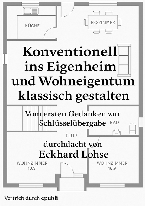 Baurealisierung / Konventionell ins Eigenheim und Wohneigentum klassisch gestalten - Eckhard Lohse