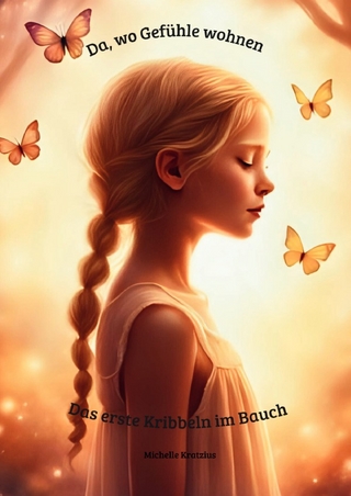 Da, wo Gefühle wohnen - Das erste Kribbeln im Bauch