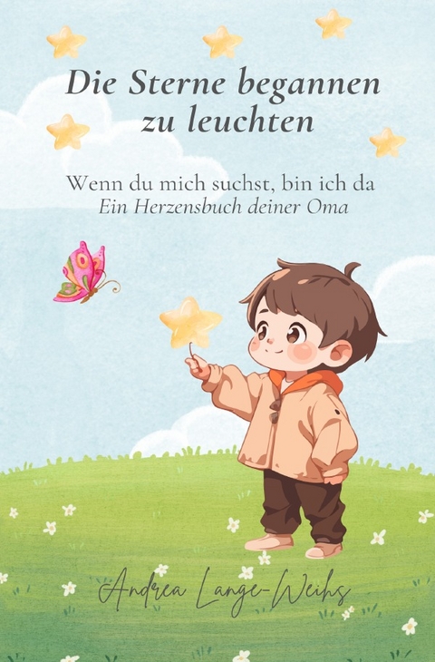 Die Sterne begannen zu leuchten - Wenn du mich suchst, bin ich da - Andrea Lange-Weihs
