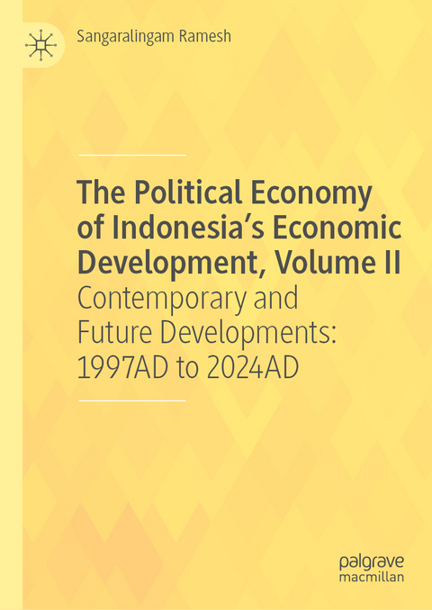 The Political Economy of Indonesia&rsquo;s Economic Development, Volume II - Sangaralingam Ramesh