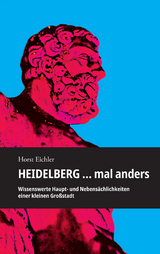 Heidelberg &hellip; mal anders - Horst Eichler