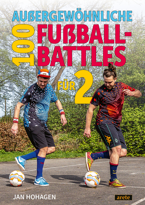 100 außergewöhnliche Fußball-Battles für 2 - Jan Hohagen