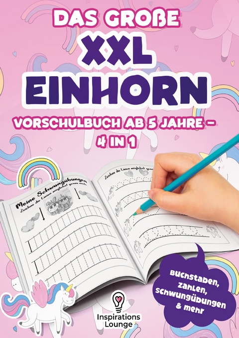 Vorschule Übungsheft ab 5 für Mädchen - Das große XXL Einhorn Vorschulbuch - Inspirations Lounge