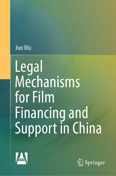 Legal Mechanisms for Film Financing and Support in China - Jun Wu