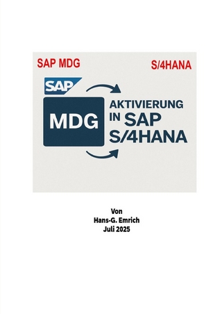 Leitfaden zur Aktivierung von SAP Master Data Governance (MDG) im SAP S/4HANA präsentiert mit praxisnahen aktuellen Implementierungsprojekten