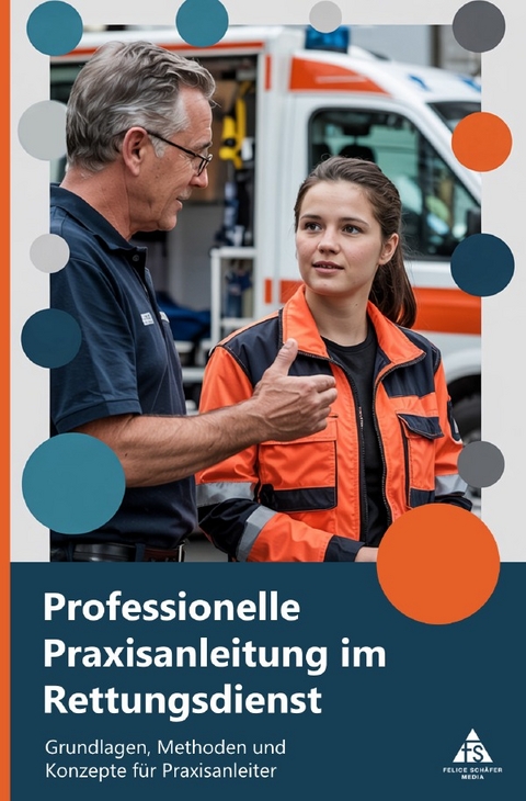 Professionelle Praxisanleitung im Rettungsdienst - Felice Sch&auml;fer