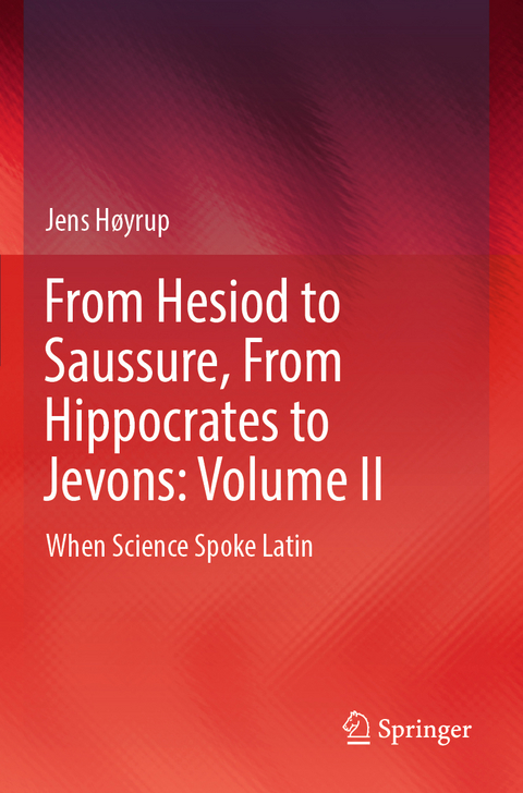 From Hesiod to Saussure, From Hippocrates to Jevons: Volume II - Jens H&oslash;yrup