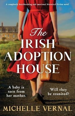 The Irish Adoption House - Michelle Vernal