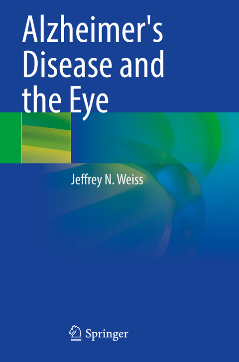 Alzheimer's Disease and the Eye - Jeffrey N. Weiss
