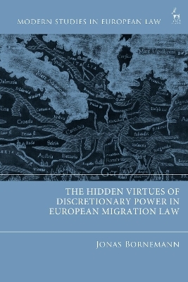 The Hidden Virtues of Discretionary Power in European Migration Law - Jonas Bornemann