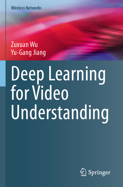 Deep Learning for Video Understanding - Zuxuan Wu, Yu-Gang Jiang