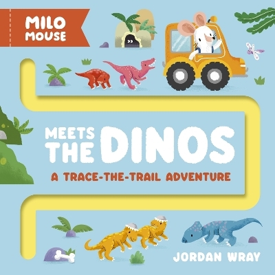 Milo Mouse Meets the Dinos - Jordan Wray