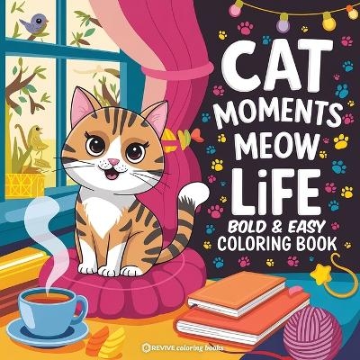 Bold & Easy Cat Moments Meow Life Coloring Book -  Revive Coloring Books