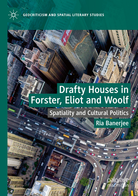 Drafty Houses in Forster, Eliot and Woolf - Ria Banerjee