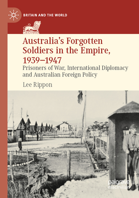 Australia's Forgotten Soldiers in the Empire, 1939&ndash;1947 - Lee Rippon