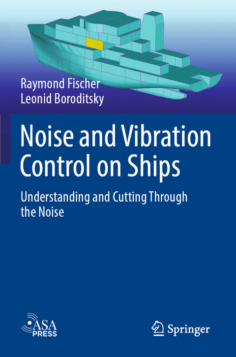 Noise and Vibration Control on Ships - Raymond Fischer, Leonid Boroditsky