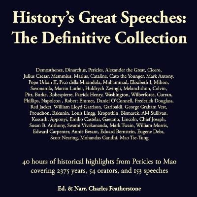 History's Great Speeches: The Definitive Collection -  Cicero,  Demosthenes, Eugene Debs, John Calvin,  Mohandas Gandhi