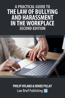 A Practical Guide to the Law of Bullying and Harassment in the Workplace - Second Edition