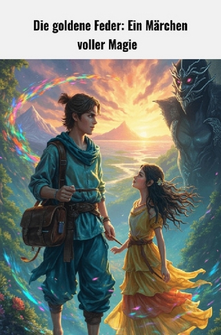 Die goldene Feder: Ein Märchen voller Magie