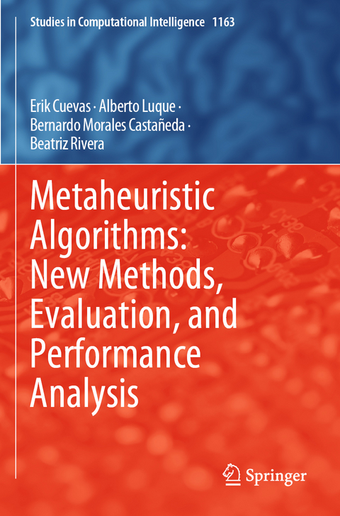 Metaheuristic Algorithms: New Methods, Evaluation, and Performance Analysis - Erik Cuevas, Alberto Luque, Bernardo Morales Casta&ntilde;eda, Beatriz Rivera