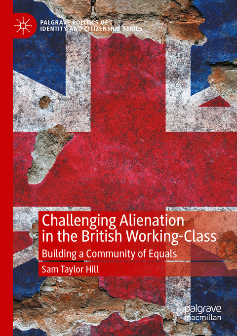 Challenging Alienation in the British Working-Class - Sam Taylor Hill