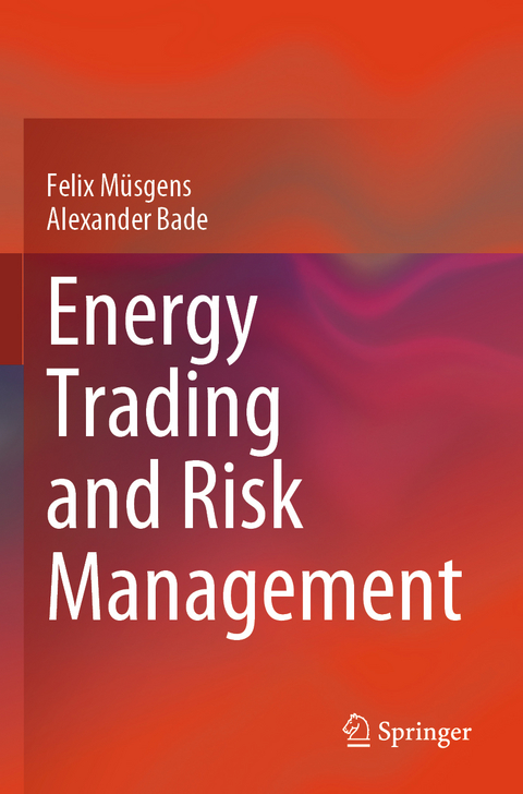 Energy Trading and Risk Management - Felix M&uuml;sgens, Alexander Bade