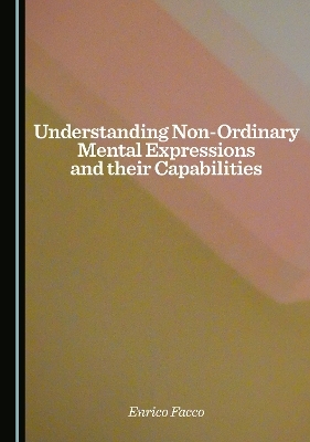 Understanding Non-Ordinary Mental Expressions and their Capabilities