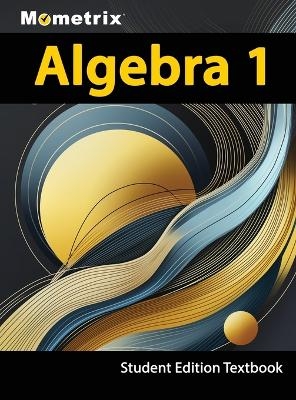 Algebra 1 Textbook, Mometrix, Student Edition - 