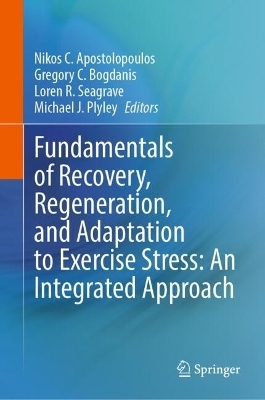 Fundamentals of Recovery, Regeneration, and Adaptation to Exercise Stress: An Integrated Approach - 