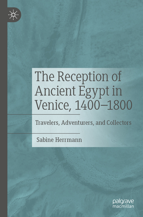 The Reception of Ancient Egypt in Venice, 1400-1800 - Sabine Herrmann