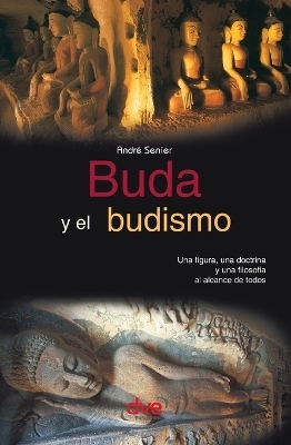Buda y el budismo - Andr&eacute; Senier