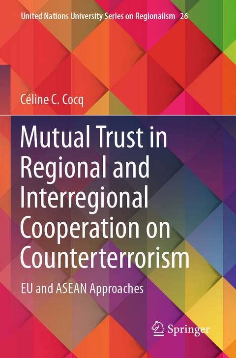 Mutual Trust in Regional and Interregional Cooperation on Counterterrorism - C&eacute;line C. Cocq
