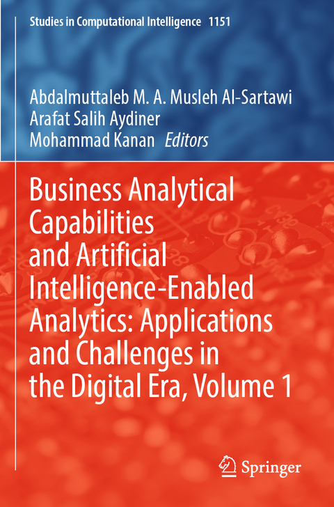 Business Analytical Capabilities and Artificial Intelligence-Enabled Analytics: Applications and Challenges in the Digital Era, Volume 1 - 