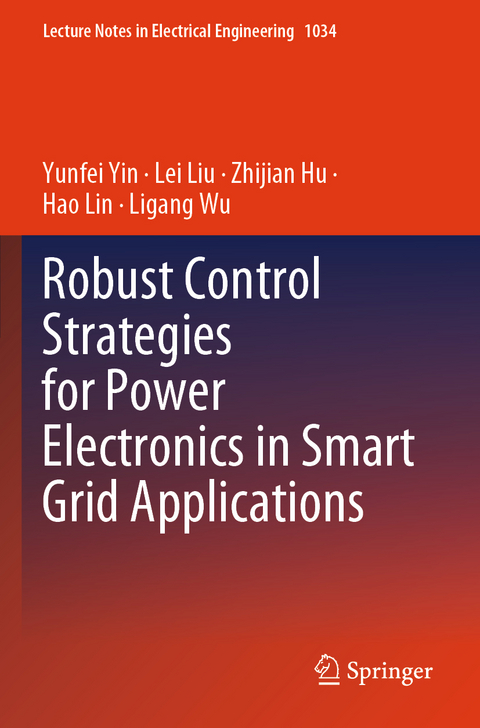 Robust Control Strategies for Power Electronics in Smart Grid Applications - Yunfei Yin, Lei Liu, Zhijian Hu, Hao Lin, Ligang Wu