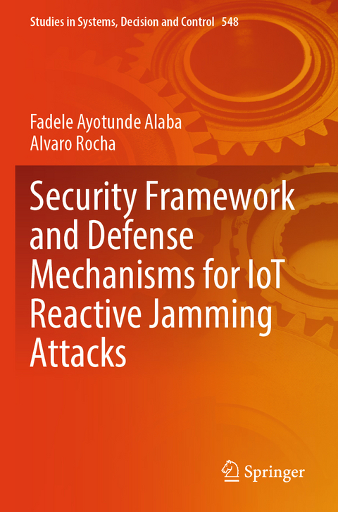 Security Framework and Defense Mechanisms for IoT Reactive Jamming Attacks - Fadele Ayotunde Alaba, Alvaro Rocha