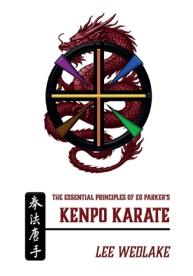 The Essential Principles of Ed Parker's Kenpo Karate - Lee Wedlake
