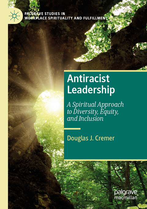 Antiracist Leadership - Douglas J. Cremer