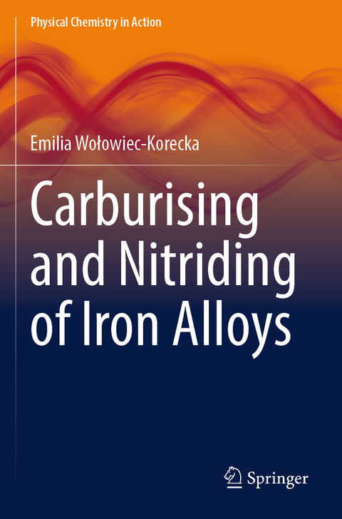 Carburising and Nitriding of Iron Alloys - Emilia Wołowiec-Korecka