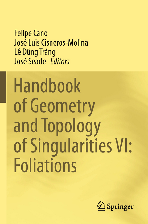 Handbook of Geometry and Topology of Singularities VI: Foliations - 