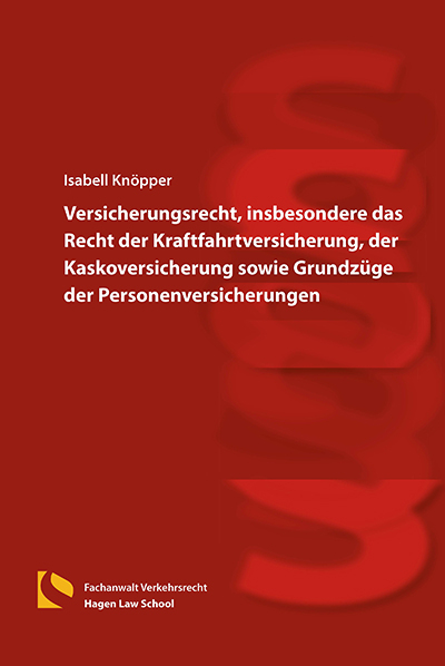 Versicherungsrecht, insbesondere das Recht der Kraftfahrtversicherung, der Kaskoversicherung sowie Grundz&uuml;ge der Personenversicherungen - Isabell Kn&ouml;pper