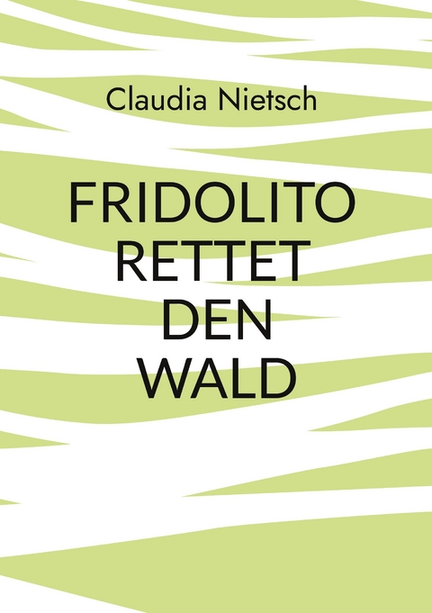 Fridolito rettet den Wald - Claudia Nietsch