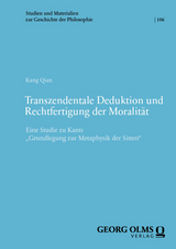Transzendentale Deduktion und Rechtfertigung der Moralit&auml;t - Kang Qian
