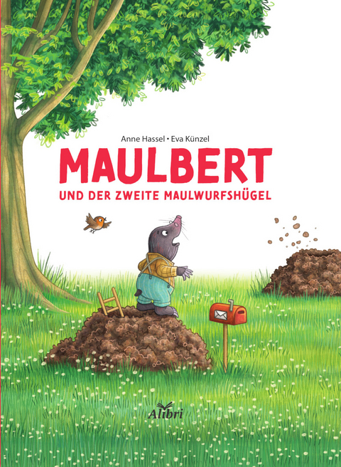 Maulbert und der zweite Maulwurfsh&uuml;gel - Anne Hassel