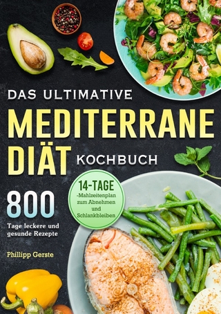 Das ultimative Mediterrane-Diät Kochbuch