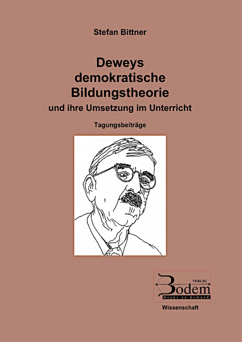 Deweys demokratische Bildungstheorie und ihre Umsetzung im Unterricht - Stefan Bittner