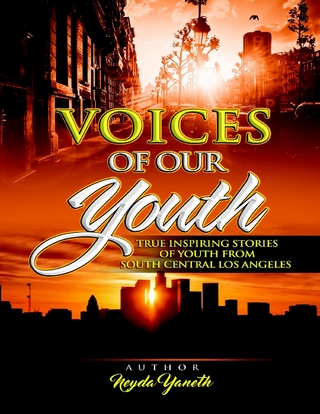 Voices of Our Youth: Inspiring True Stories of Youth from South Central Los Angeles