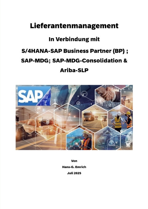 Lieferantenmanagement In Verbindung mit S/4HANA-SAP Business Partner (BP) SAP-MDG; SAP-MDG-Consolidation &amp; Ariba-SLP - Hans-Georg Emrich