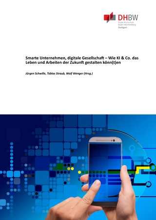 Smarte Unternehmen, digitale Gesellschaft – Wie KI & Co. das Leben und Arbeiten der Zukunft gestalten könn(t)en