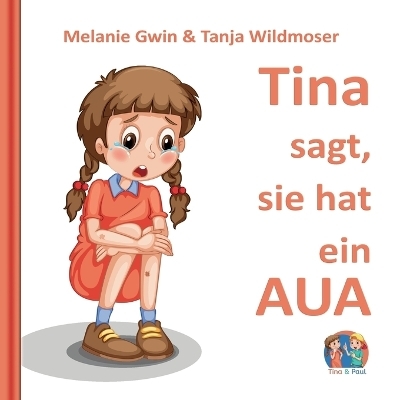 Tina sagt, sie hat ein AUA - Melanie Gwin, Tanja Wildmoser