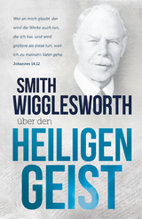 Smith Wigglesworth &uuml;ber den Heiligen Geist - Smith Wigglesworth